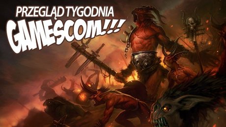 Przegląd tygodnia - Gamescom!