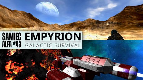 Połączyć Space Engineers i No Man’s Sky – gramy w Empyrion w Samcu Alfa #43