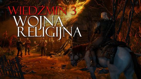 Wojna religijna Wiedźmina 3 – sceptyk Geralt kontra Kościół Wiecznego Ognia