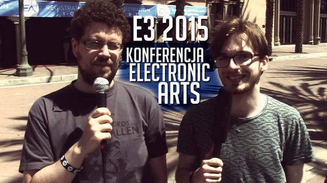 Konferencja EA na E3 2015 - wrażenia!