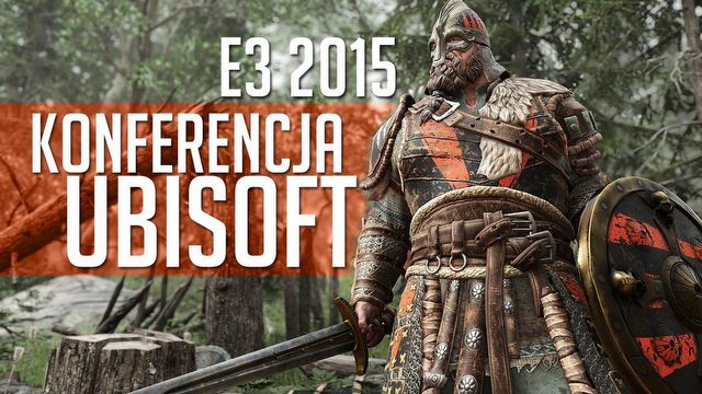 Konferencja Ubisoftu na targach E3 2015 - wrażenia redakcji