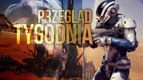 Przegląd Tygodnia - zwiastun Kojimy, gameplay z Andromedy, 8 minut z Preya