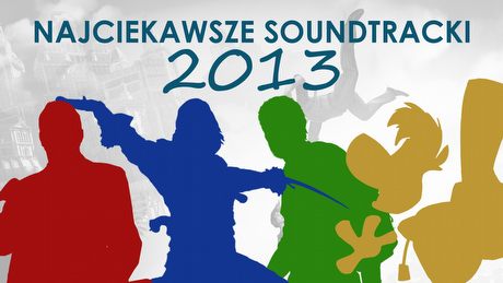 22 najciekawsze soundtracki 2013 roku - część pierwsza