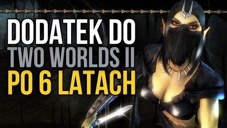 Kto chce zarobić na Two Worlds II? Gramy w Call of Tenebrae