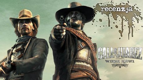 Recenzja Call of Juarez: Więzy Krwi