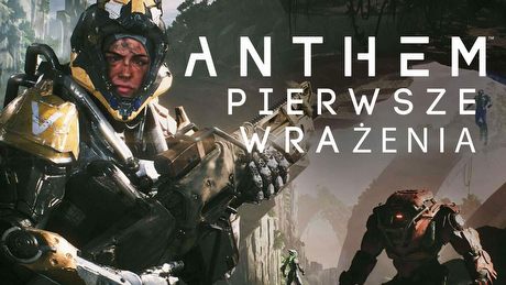 Nowa gra BioWare w akcji! Wrażenia z Anthem