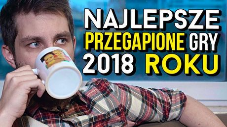 7 najlepszych gier 2018, które mogłeś przegapić