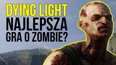 Jak Dying Light stał się potęgą? 3 lata od premiery