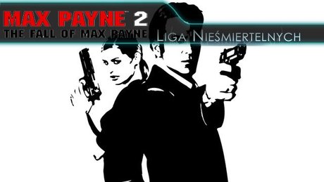 Liga Nieśmiertelnych - Max Payne 2