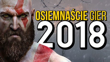 18 najciekawszych gier 2018 roku