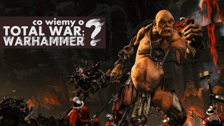 Wojna totalna w Starym Świecie - co wiemy na temat Total War: Warhammer?