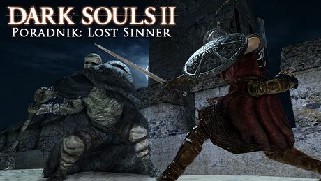 Dark Souls II: Lost Sinner – poradnik jak pokonać bossa