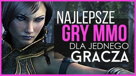 Najlepsze gry MMO dla JEDNEGO GRACZA