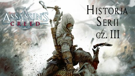 Historia Assassin's Creed część trzecia - koniec pewnej epoki