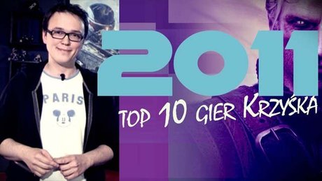 Top 10 gier 2011 roku wg Krzyśka