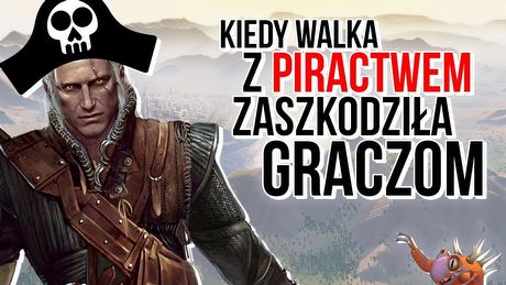 Zabezpieczenia antypirackie, które zaszkodziły uczciwym graczom
