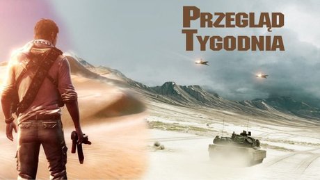 Przegląd Tygodnia - Battlefield 3 i Uncharted 3