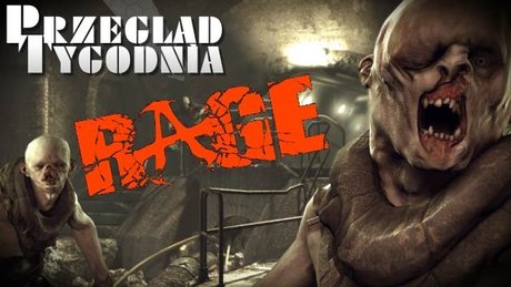 Przegląd tygodnia - RAGE!