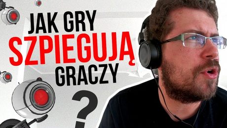 Jak gry SZPIEGUJĄ graczy?